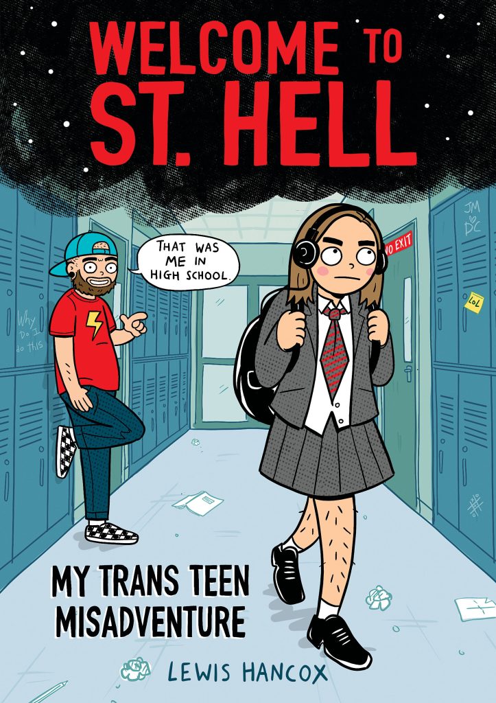 Cover for Welcome to St. Hell by Lewis Hancox. This graphic novel has a cover featuring an illustration of a young person in a skirt walking down a school corridor and an adult person standing in the background saying "that was me in high school"